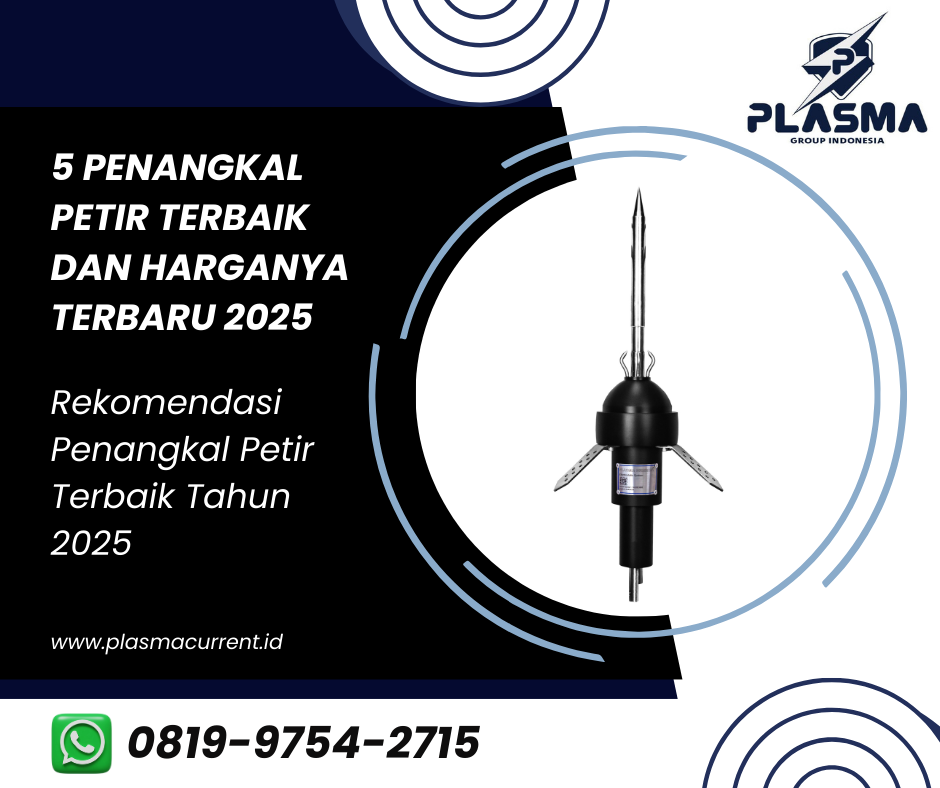 5 penangkal petir terbaik dan harganya terbaru 2025 rekomendasi penangkal petir terbaik tahun 2025 plasma group indonesia