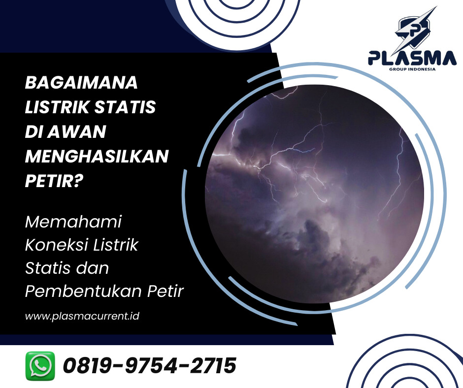 bagaimana listrik statis di awan menghasilkan petir cara memahami koneksi listrik statis dan pembentukan petir artikel plasma group indonesia