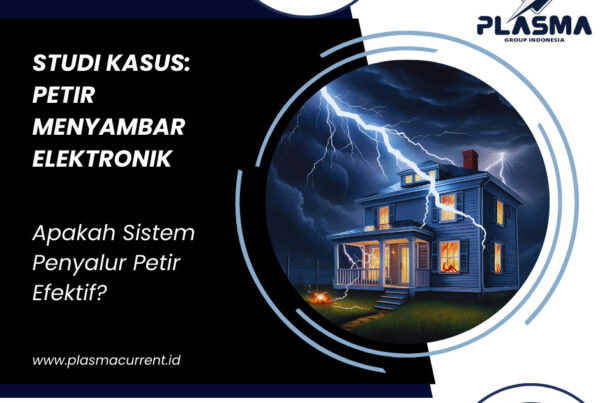 studi kasus Petir Merusak Elektronik Apakah sistem Penyalur Petir Efektif memproteksi petir artikel plasma group indonesia