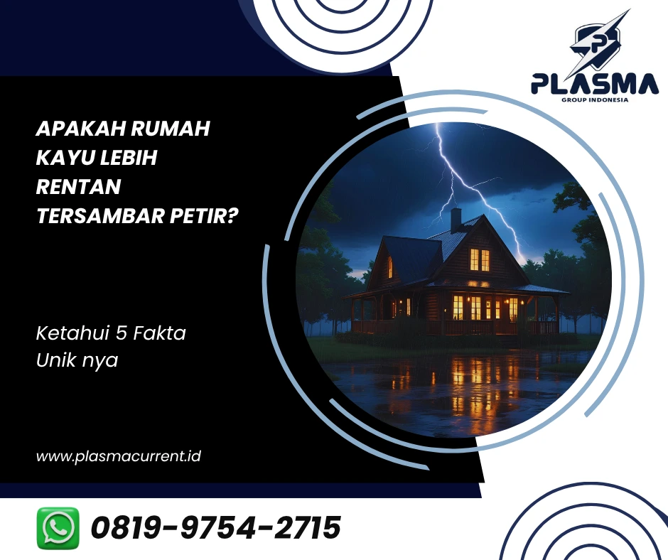 apakah rumah kayu lebih rentan tersambar petir ketahui 5 fakta uniknya artikel plasma group indonesia jasa penangkal petir hubungi 081997542715