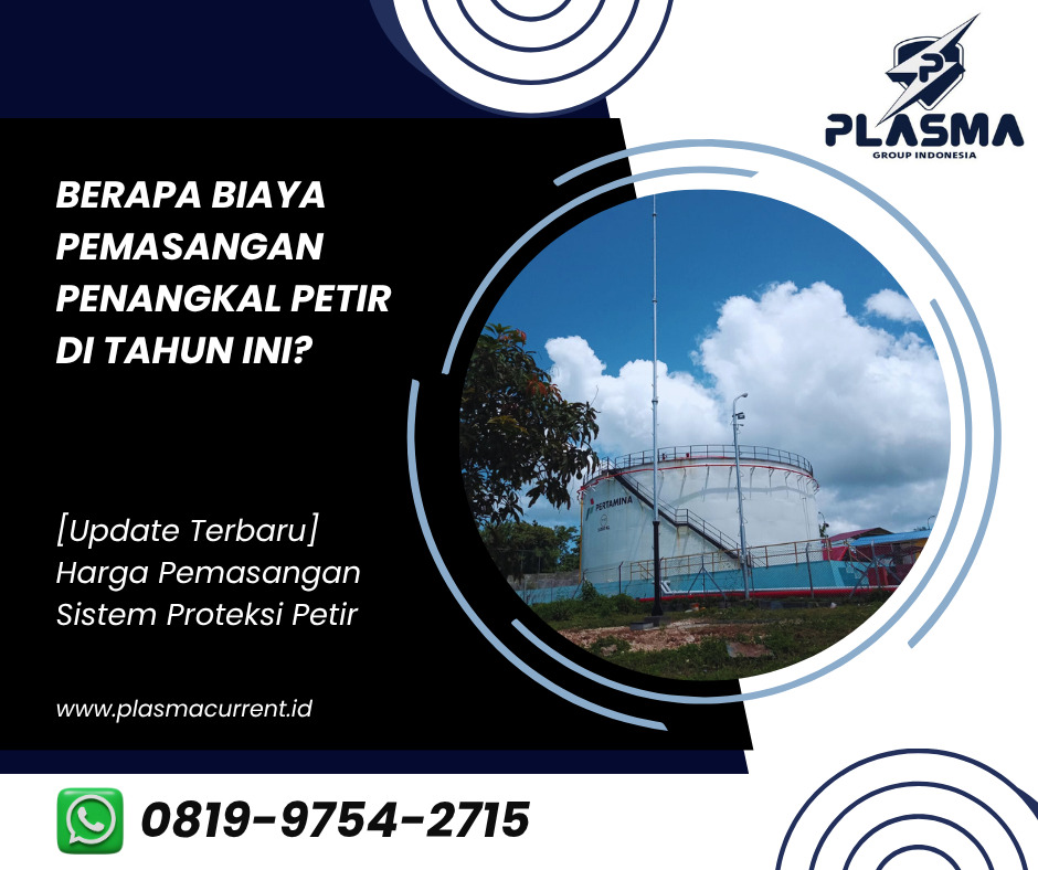 berapa biaya pemasangan penangkal petir di tahun ini update harga pemasangan sistem proteksi petir plasma current hubungi 081997542715 plasma group indonesia
