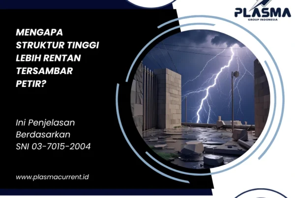 mengapa struktur tinggi lebih rentan tersambar petir ini penjelasan berdasarkan sni 03-7015-2004 artikel plasma group indonesia jasa penangkal petir hubungi 081997542715