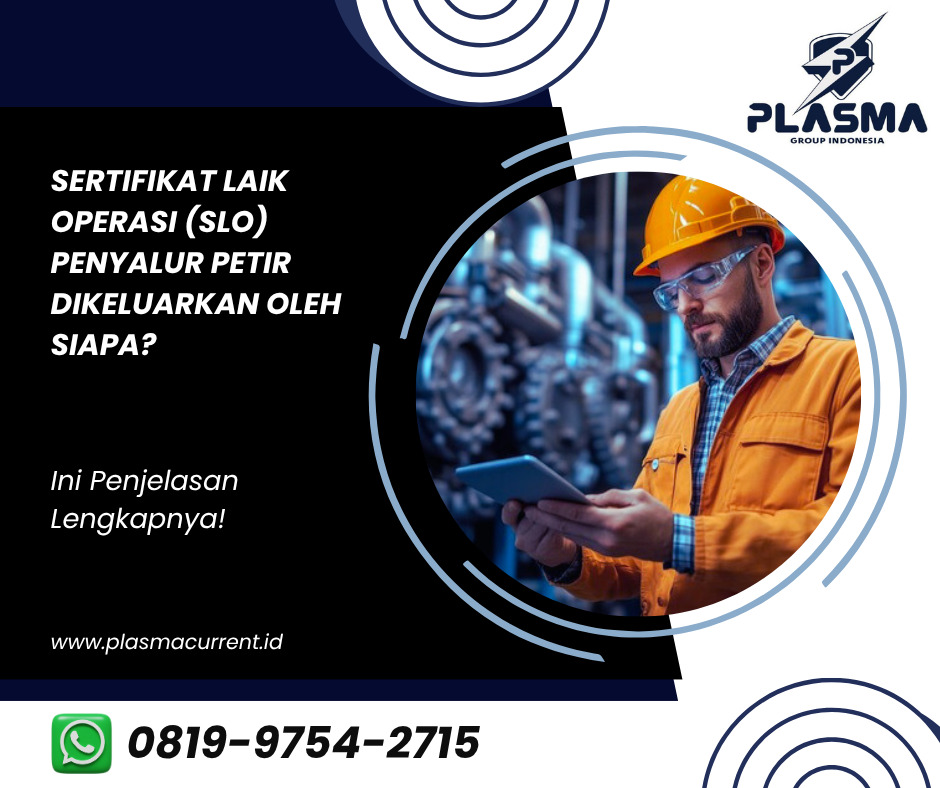 sertifikat laik operasi (SLO) penyalur petir dikeluarkan oleh siapa ini penjelasan lengkapnya plasma group indonesia jasa penangkal petir hubungi 081997542715