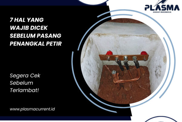 7 hal yang wajib dicek sebelum pasang penangkal petir plasma group indonesia plasma current plasma gem plasma splitzen jasa penangkal petir hubungi 081997542715