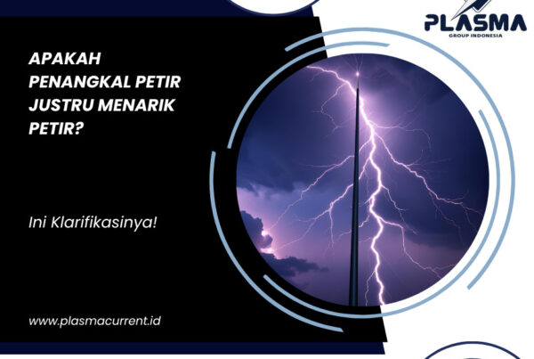 apakah penangkal petir justru menarik petir ini kualifikasinya plasma group indonesia plasma current plasma gem splitzen jasa penangkal petir 081997542715