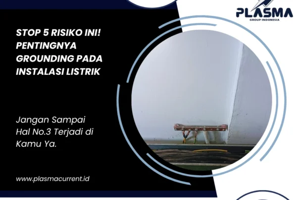 stop 5 risiko ini pentingnya grounding pada instalasi listrik plasma group indonesia plasma current plasma gem plasma spr 1804 splitzen frp mast plasma grounding rod plasma hubungi 081997542715