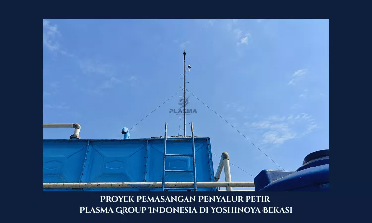 proyek pemasangan penyalur petir penangkal petir plasma group indonesia di yoshinoya bekasi